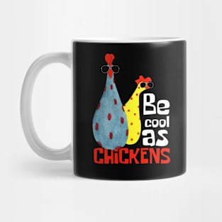 Be Cool As Chickens Funny Mug